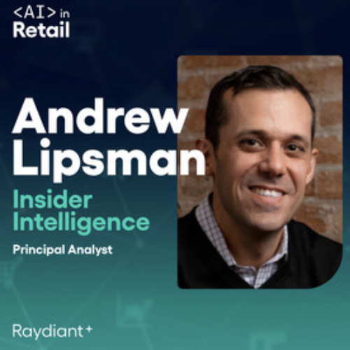 AI In Retail Podcast - Retail Media Networks As The Third Wave Of Advertising ... And The Largest Featuring Andrew Lipsman