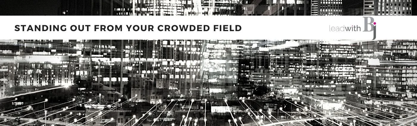 LWBJ: Standing Out From Your Crowded Field