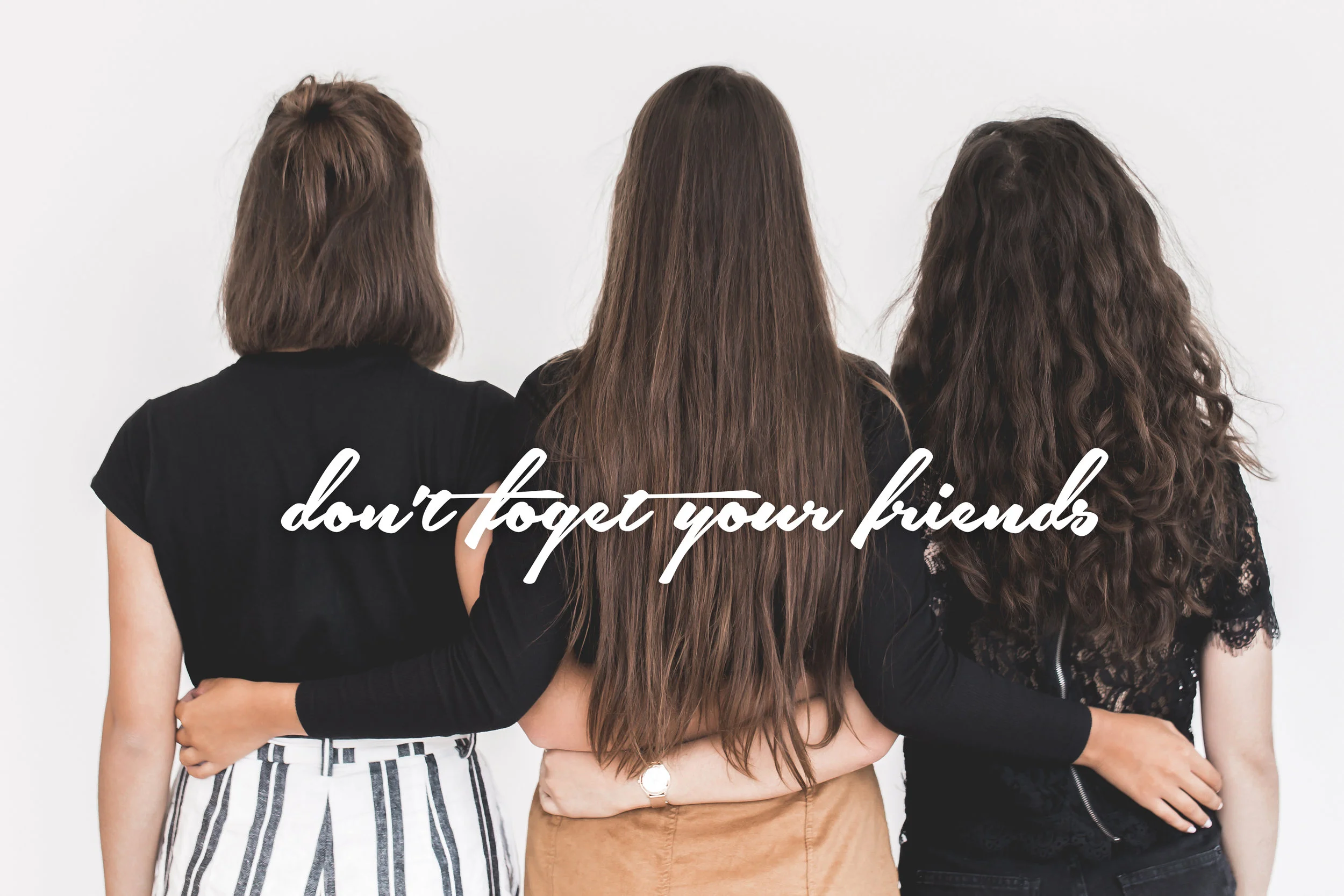 Don'tForget your friends.jpg