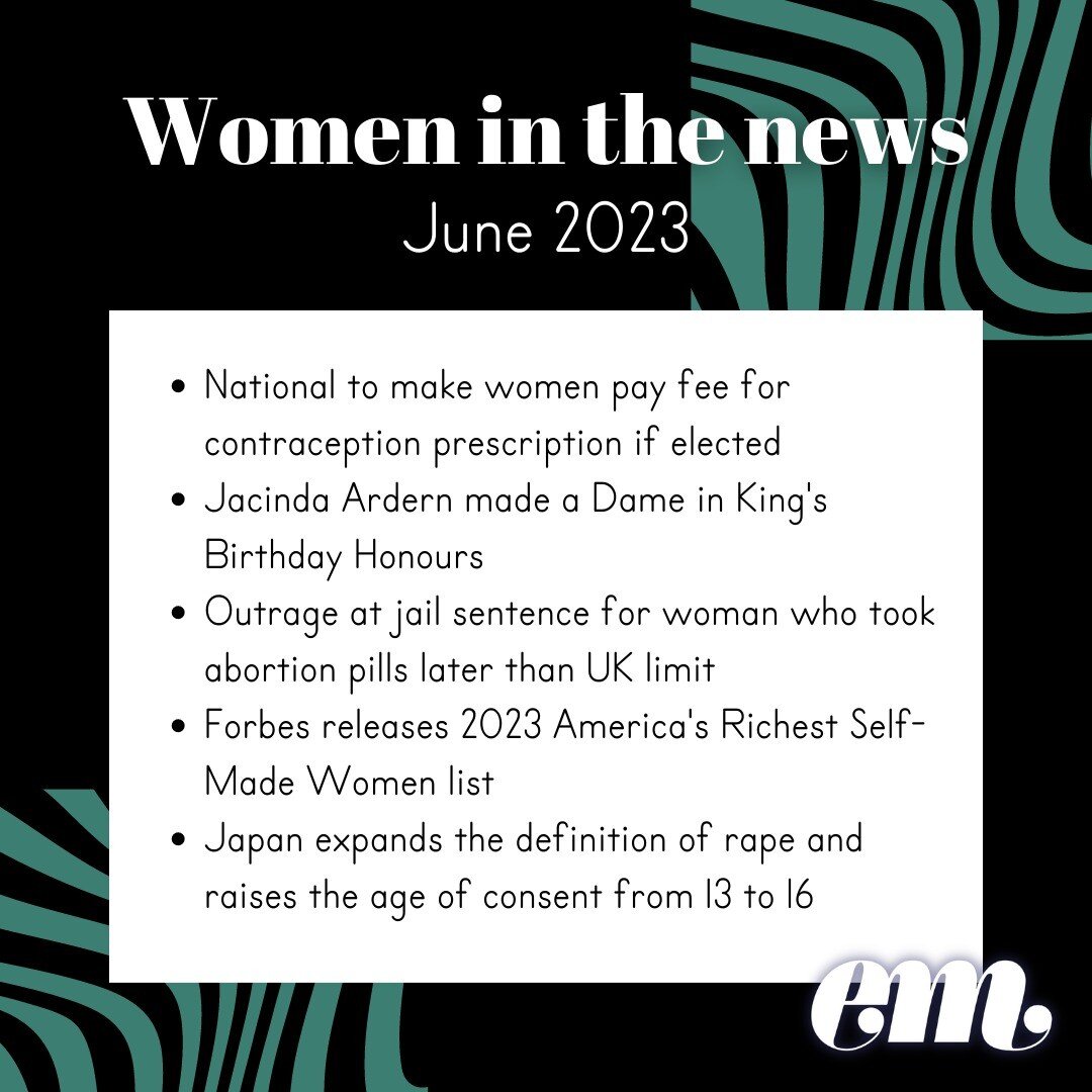 Each month we share the important stories of, and for women in the news!

In June, we saw great strides to celebrating the accomplishments of female leaders with Jacinda Ardern being awarded an Order of Merit for her leadership during the COVID-19 pa