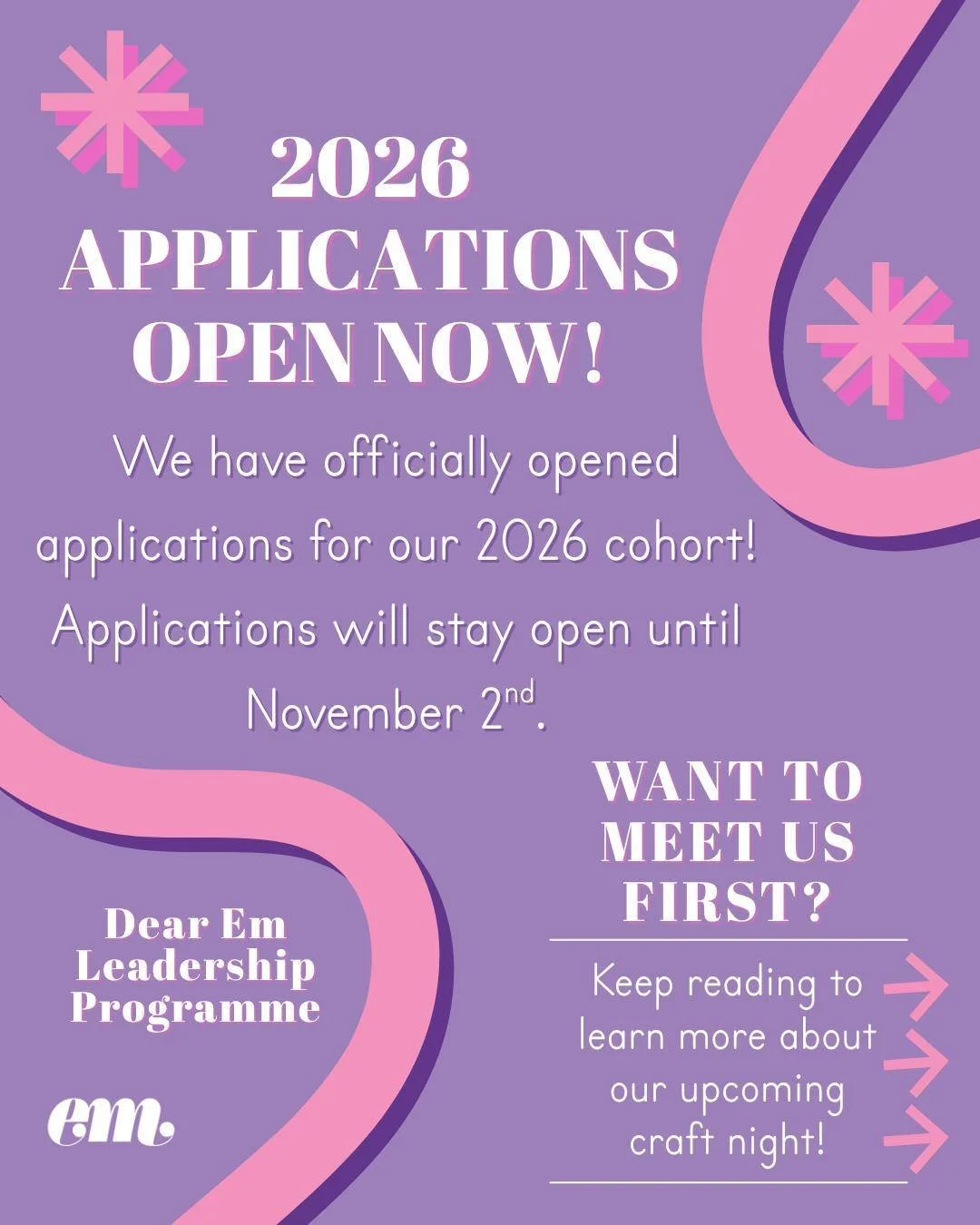 We are so excited to announce that the Dear Em leadership programme has now opened applications for our 2026 cohort!

Applications will remain open until November 2nd, and we will be active on social media to answer any questions you might have for u