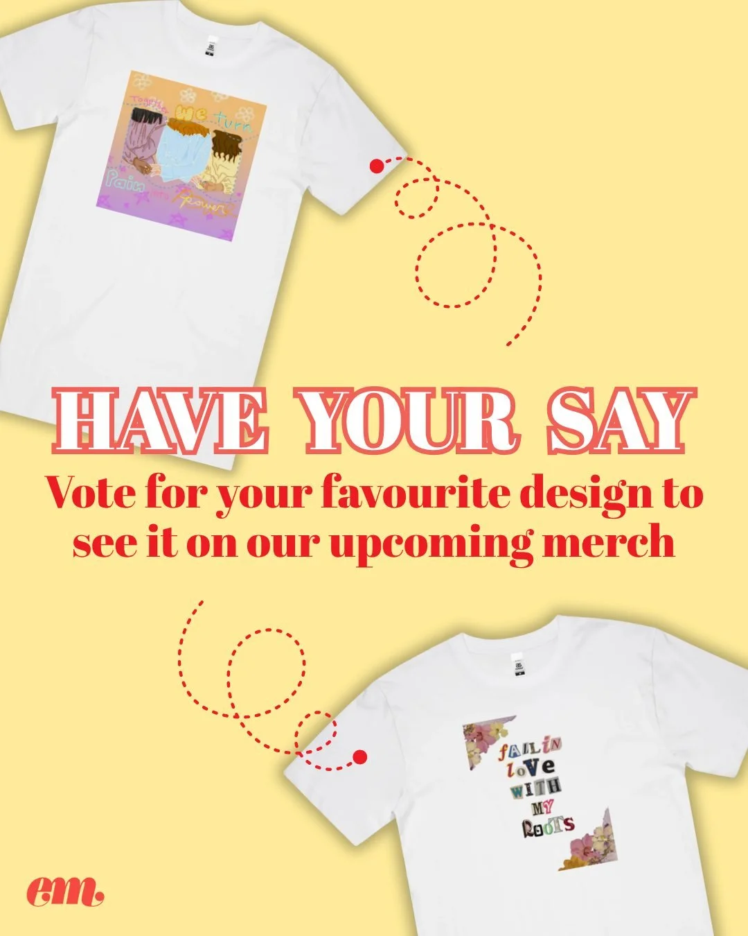 We asked members of the Dear Em community to submit designs representing the theme of empowerment, and we were blown away by the incredible entries we received 😍 Now we&rsquo;re asking YOU to vote on your fav to see it featured on our upcoming merch