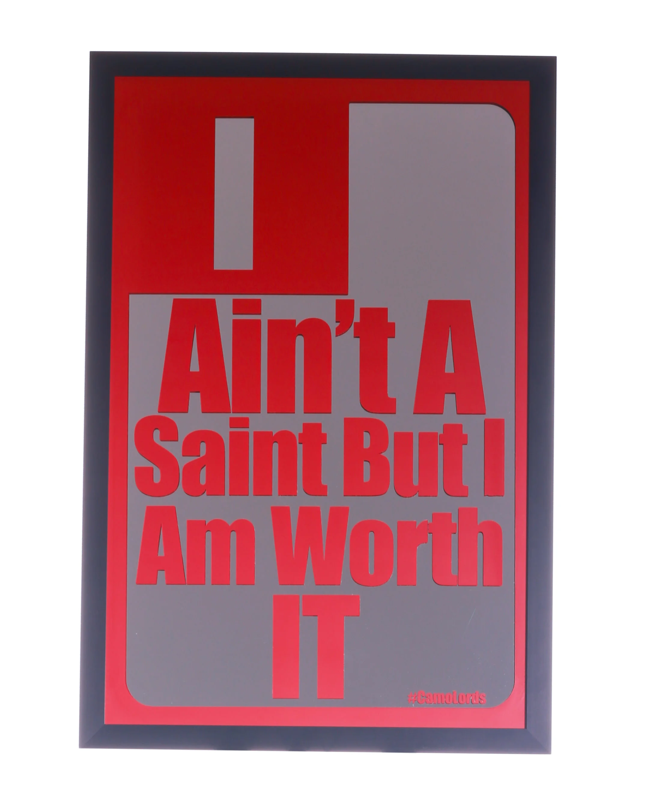 I Ain't A Saint But I Am Worth IT. SOLD