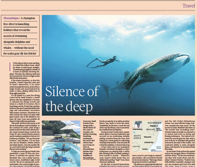The Financial Times / Silence of the Deep by Ian Belcher with Steppes Travel April 16, 2016 'It's the silence that is most startling. In dark blue Indian Ocean, raked by shafts of subtropical sunlight, I'm swimming alongside a cluster of at least 20 joyfully cavorting dolphins. They dip, rise, shimmy, twist and circle around me, but not a single sound disturbs the peace...' Read the whole article here or on