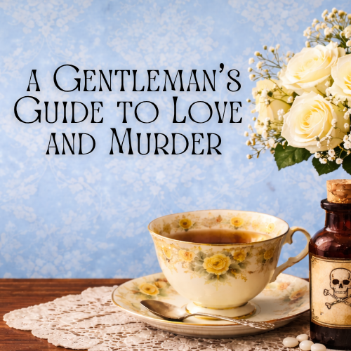 Vintage floral teacup beside a bottle of poison and white roses beneath the title A Gentleman's Guide to Love and Murder, capturing the musical's elegant blend of romance and dark comedy.