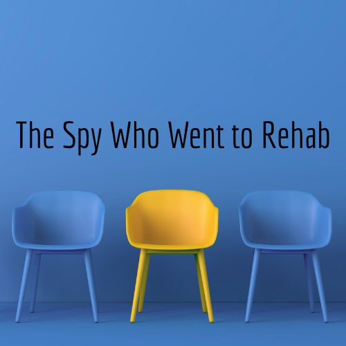 Three chairs sit against a blue wall, with a bright yellow chair between two blue chairs beneath the title The Spy Who Went Into Rehab, symbolizing a humorous group therapy setting.