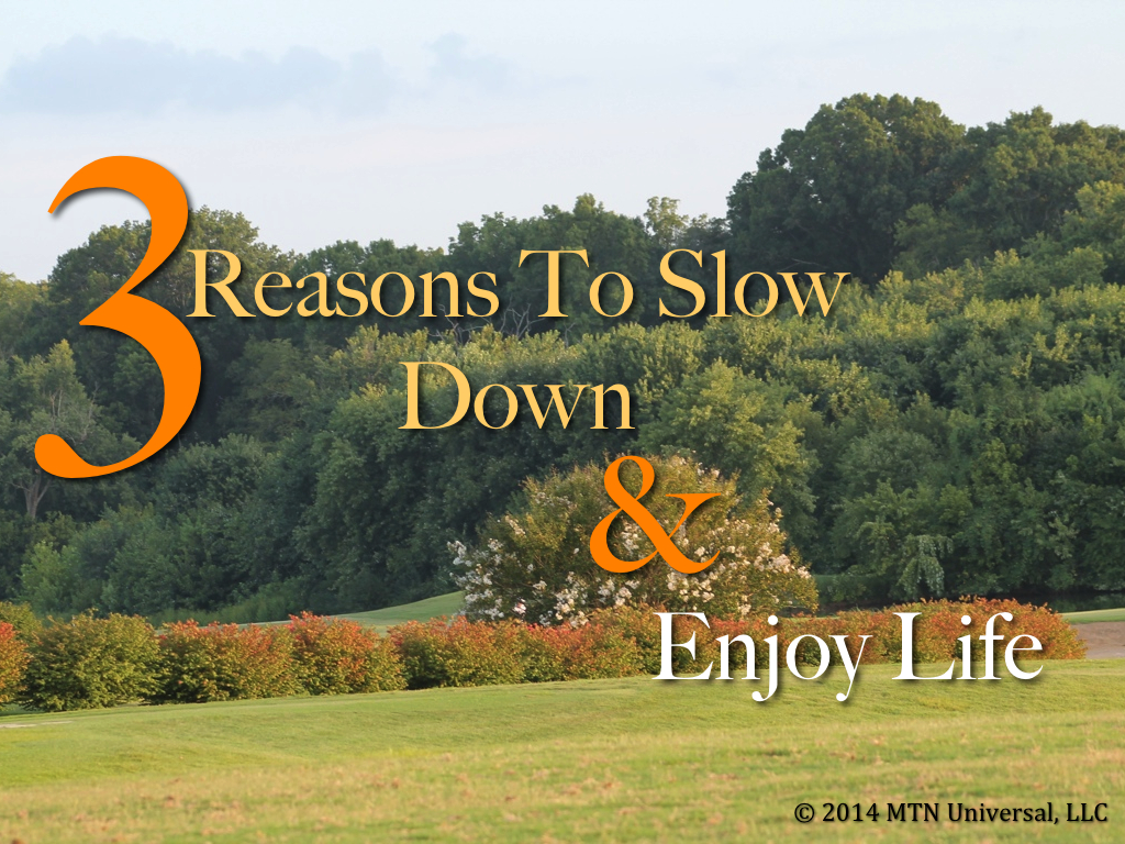 3-Reasons-Why-You-Should-Slow-Down-and-Enjoy-Life.001.jpg
