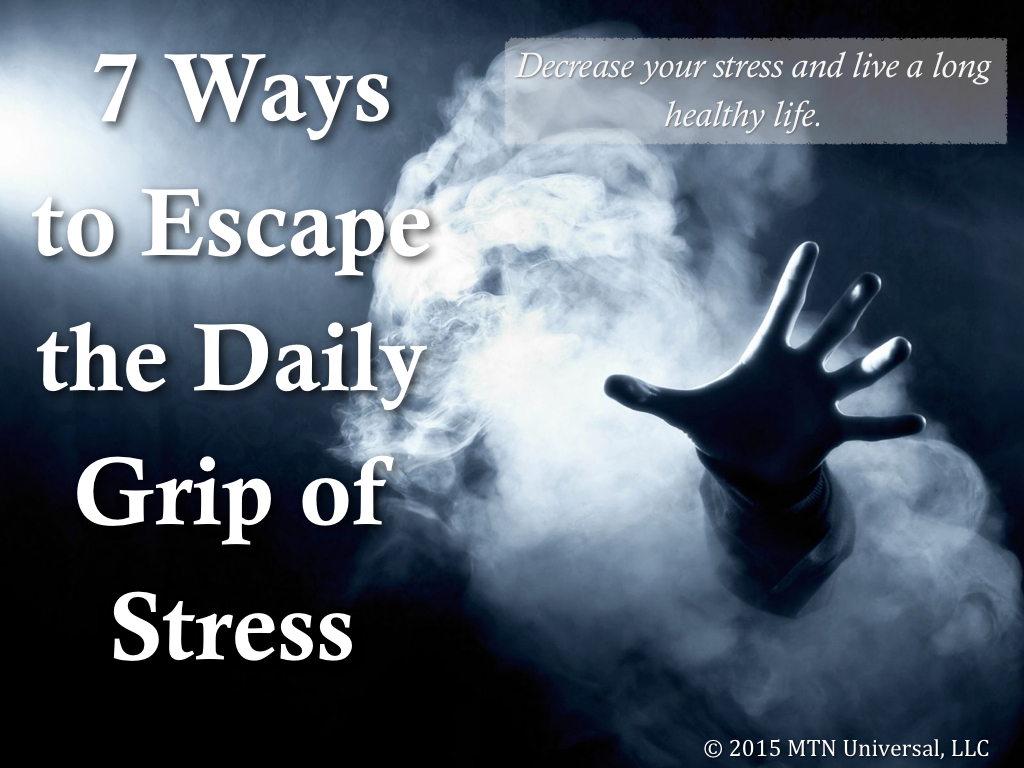 7-Ways-to-Escape-the-Daily-Grip-of-Stress.001.jpg