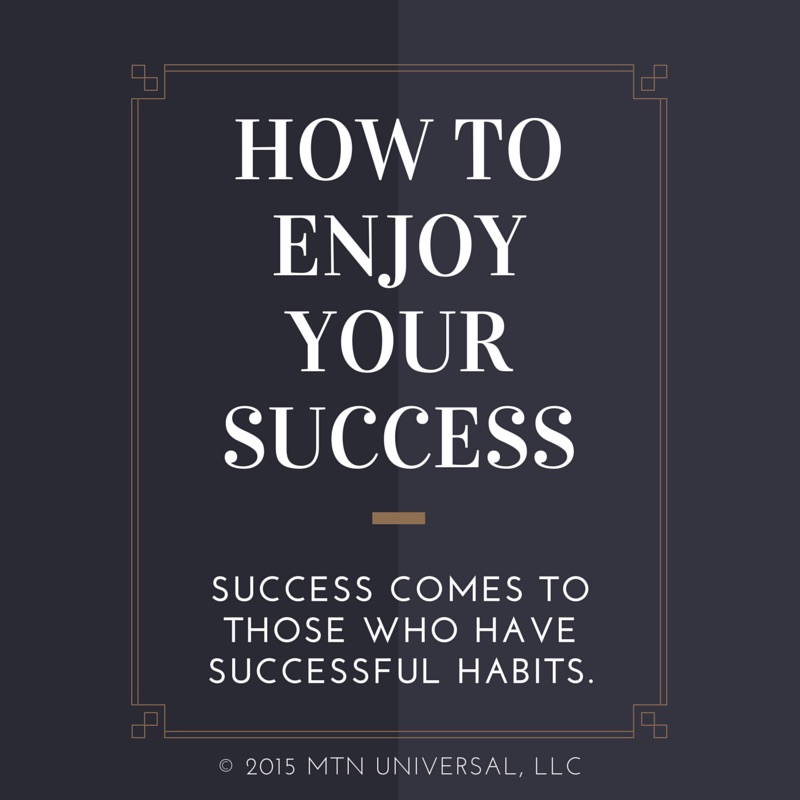 Are You Enjoying the Process on Your Way to Success?