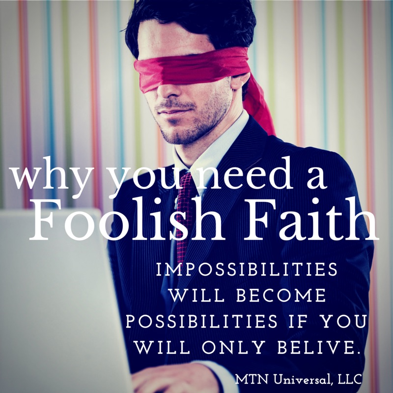 Why-You-Need-a-Foolish-Faith.jpg