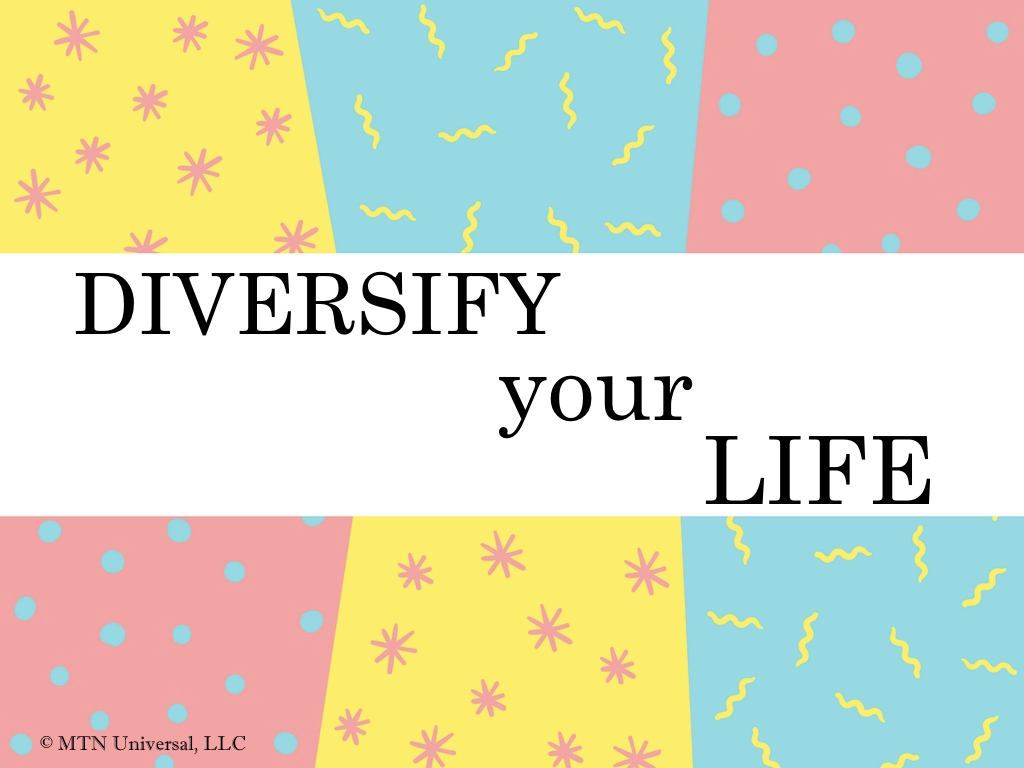 DIVERSIFY YOUR LIFE.001.jpeg