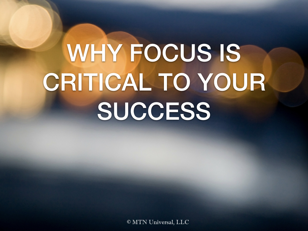 WHY FOCUS IS CRITICAL TO YOUR SUCCESS.001.jpeg