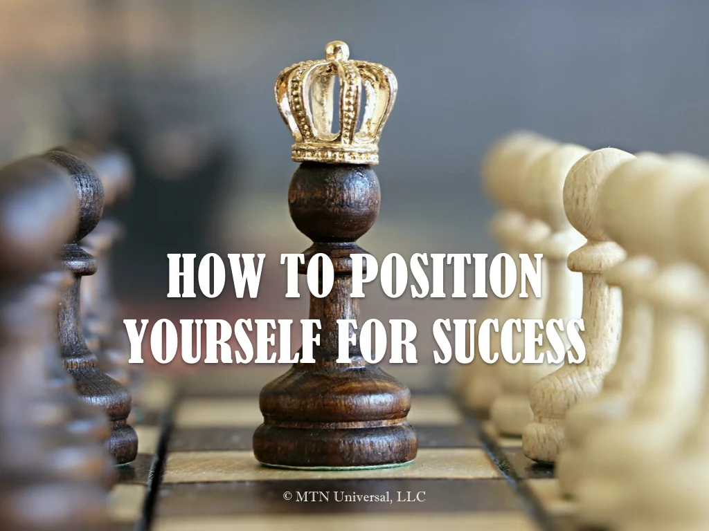 HOW TO POSITION YOURSELF FOR SUCCESS — MTN Universal