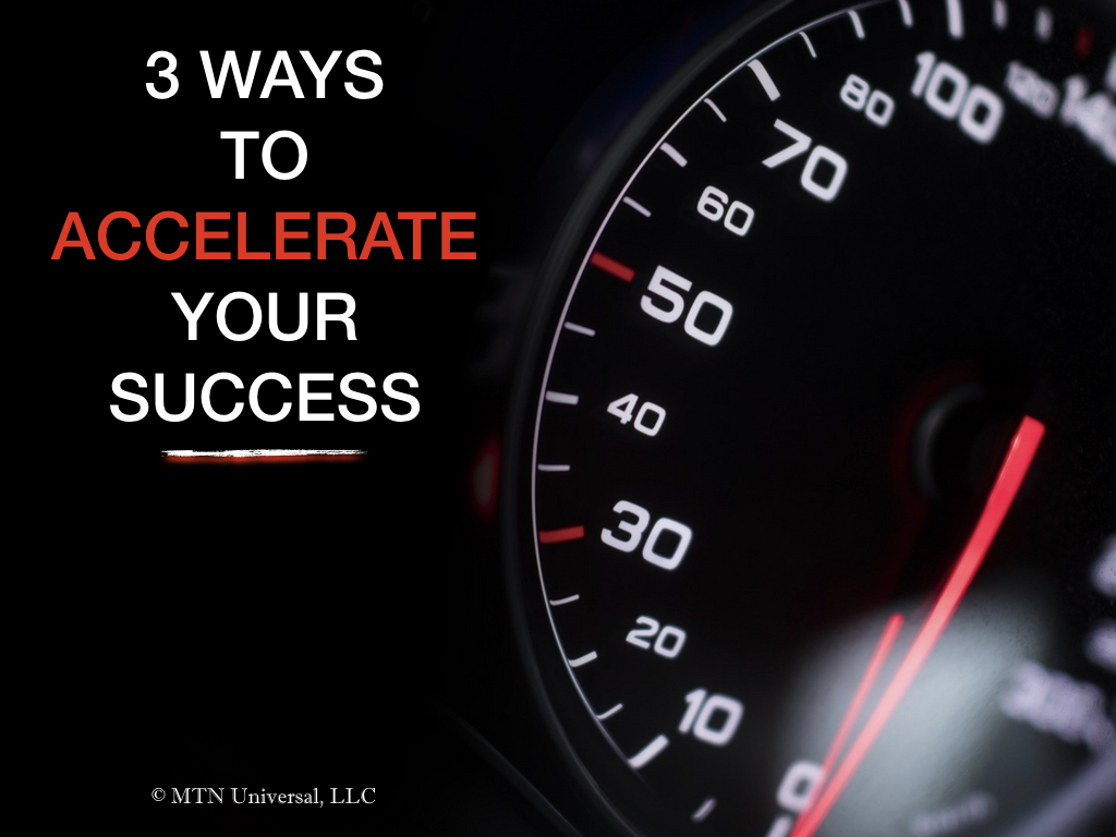 3 WAYS TO ACCELERATE YOUR SUCCESS.001.jpeg