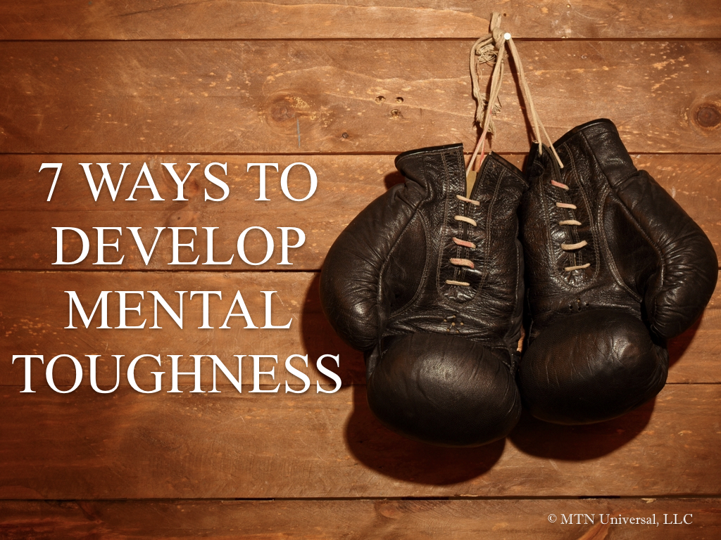 7 WAYS TO DEVELOP MENTAL TOUGHNESS.001.jpeg
