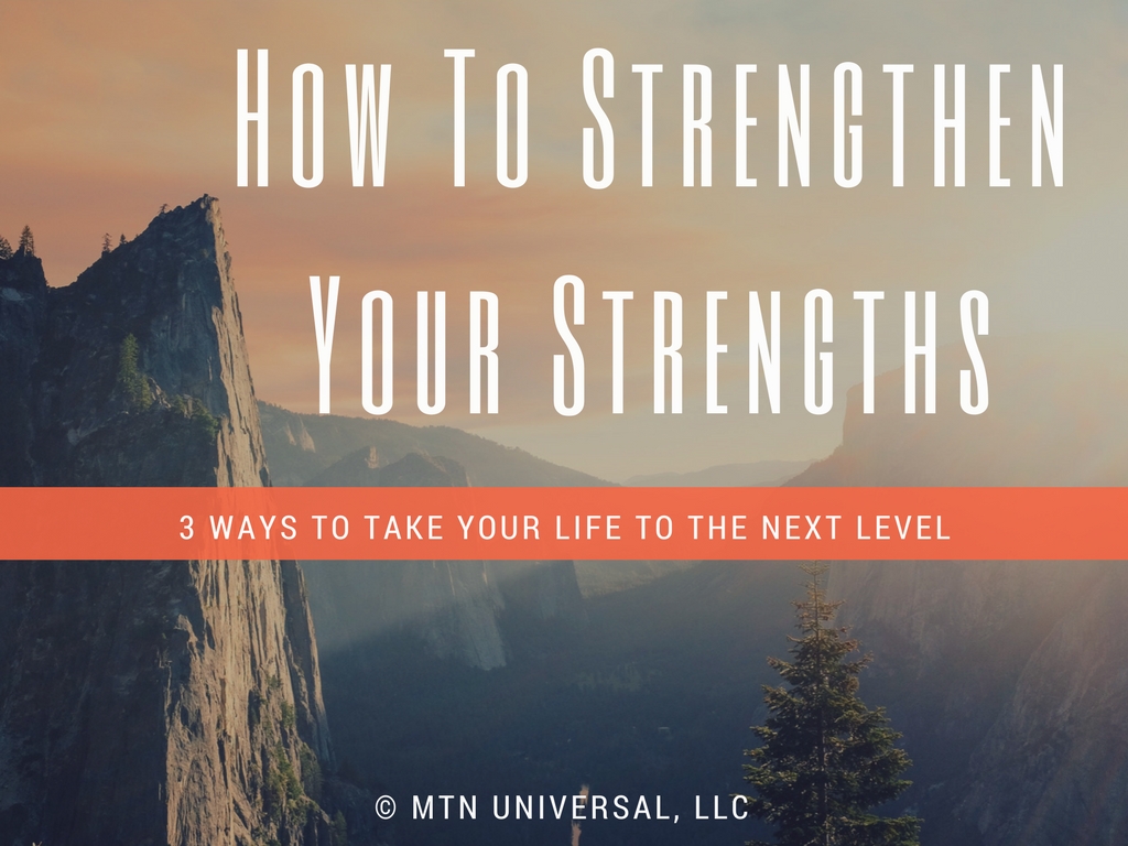 HOW TO STRENGTHEN YOUR STRENGTHS — MTN Universal