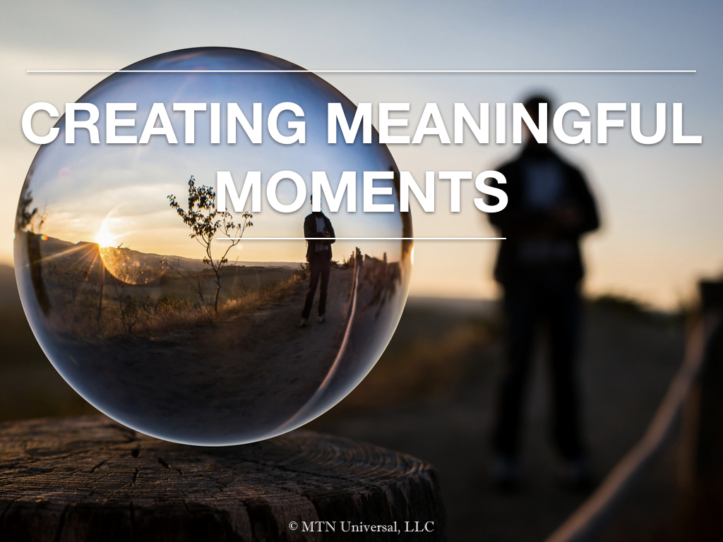 CREATING MEANINGFUL MOMENTS.001.jpeg