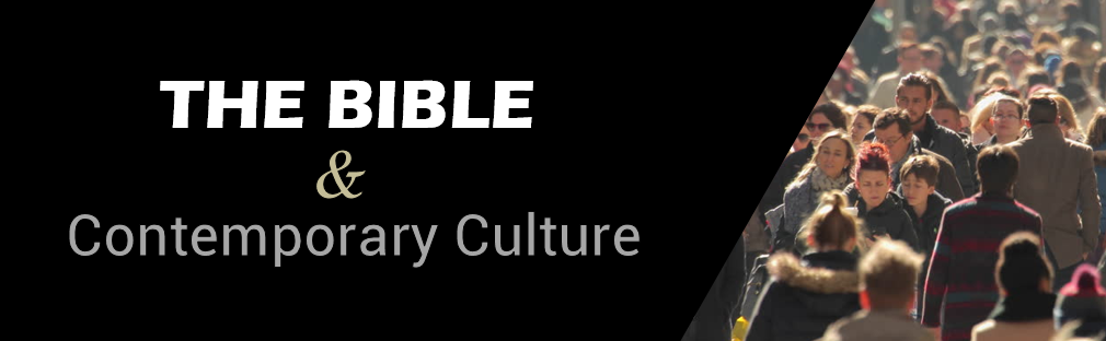 The Bible and Contemporary Culture