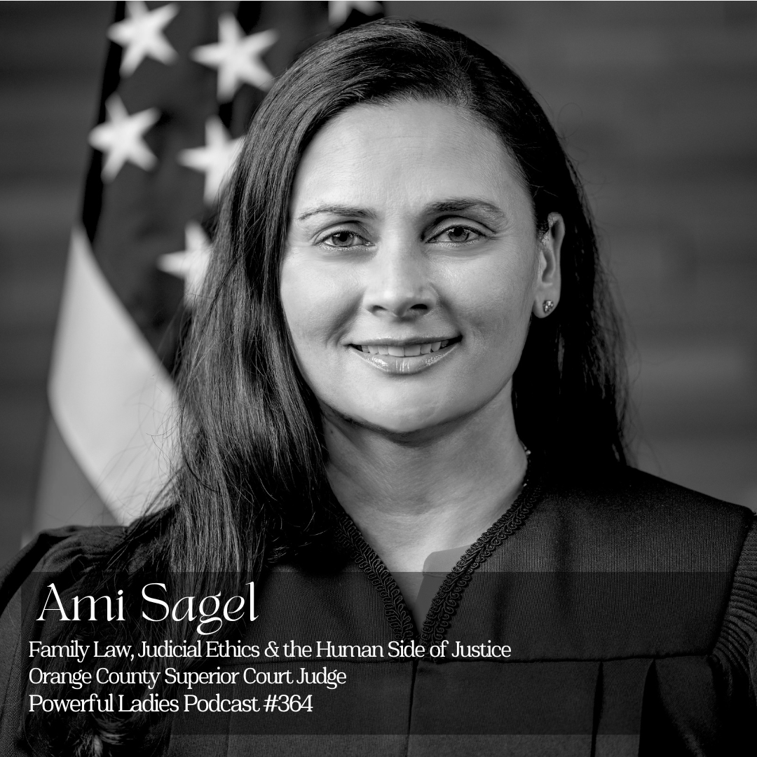 Episode 364: Family Law, Judicial Ethics &amp; the Human Side of Justice | Ami Sagel | Orange County Superior Court Judge