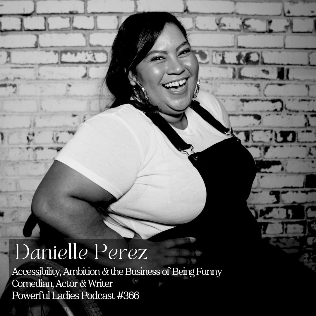 Episode 366: Accessibility, Ambition &amp; the Business of Being Funny | Danielle Perez | Comedian, Actor &amp; Writer