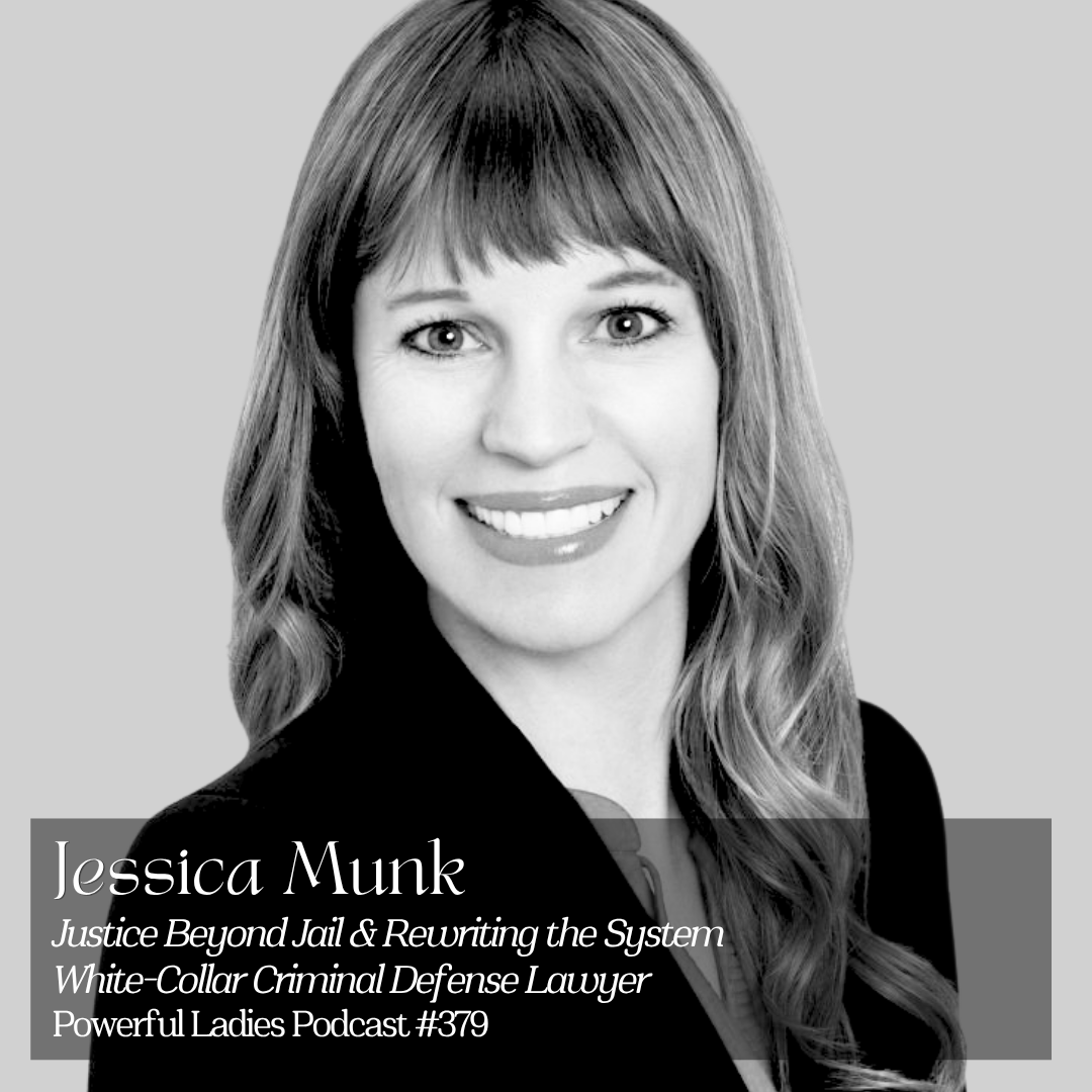 Episode 379: Justice Beyond Jail &amp; Rewriting the System | Jessica Munk | White-Collar Criminal Defense Lawyer
