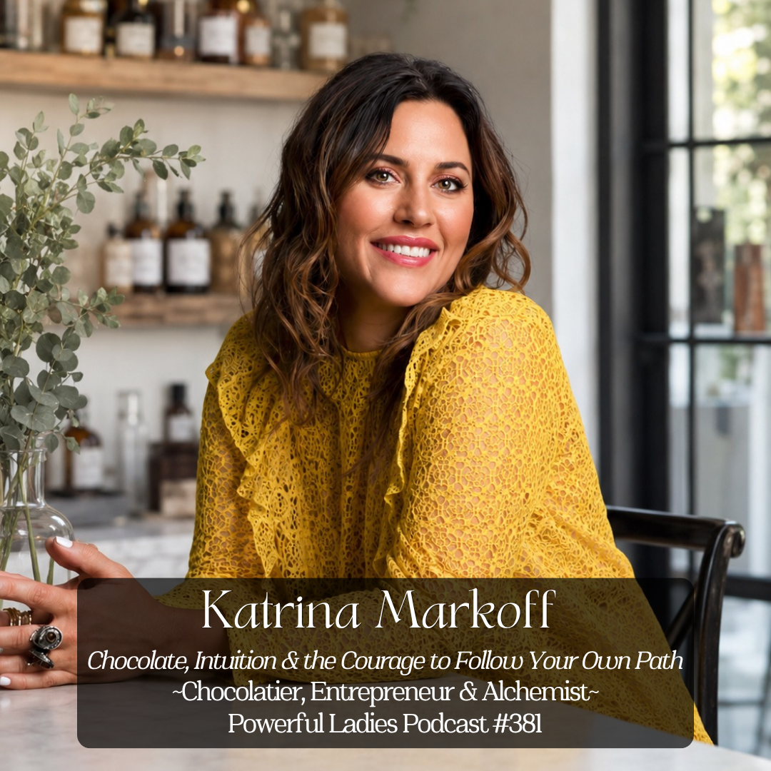Episode 381: Chocolate, Intuition &amp; the Courage to Follow Your Own Path | Katrina Markoff | Chocolatier, Entrepreneur &amp; Alchemist