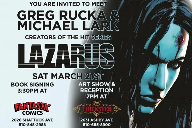 ruckawriter : THIS SATURDAY!!
Michael Lark and I will be appearing at Fantastic Comics for a signing and discussion at 3:30 in the afternoon, followed by a reception and art show at the TR!CKSTER storefront, beginning at 7pm.
If you’re in the Bay Area or surrounding environs, we’d love to see you at either/both!
Don’t miss out, Bay Area! I’m definitely coming out for this and you should too.