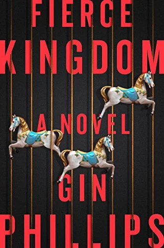 Fierce Kingdom by Gin Phillips