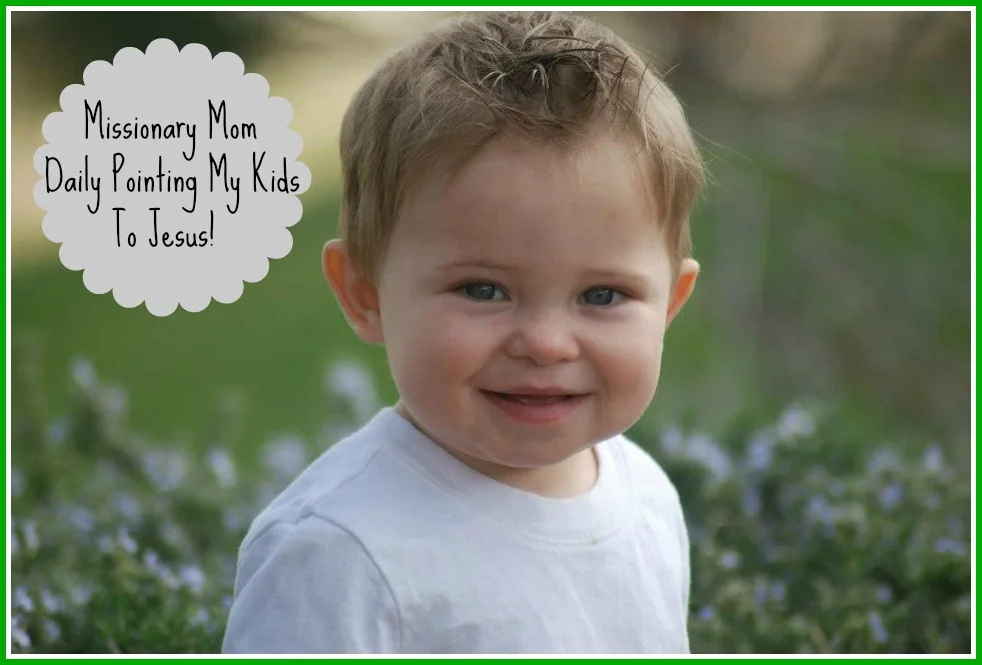 Missionary Mom-How I Daily Point My Kids To Jesus