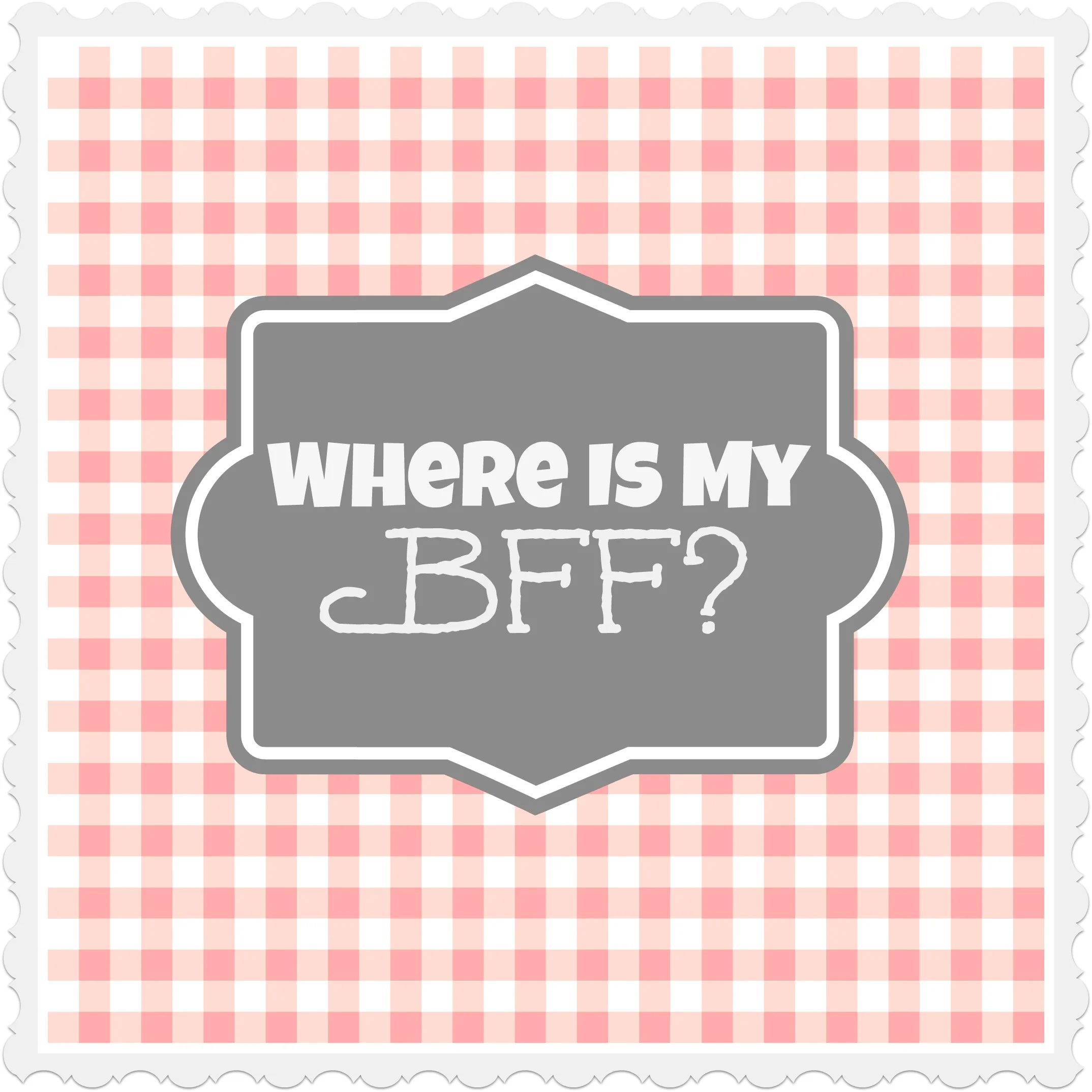 Where Is My BFF? 