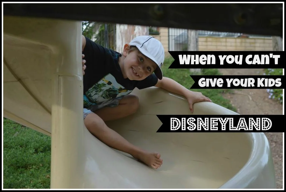 When You Can't Give Your Kids Disneyland 