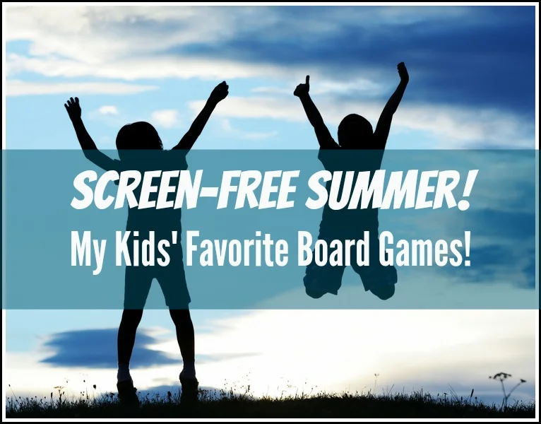 Screen-Free Summer--My Kids' Favorite Board Games!
