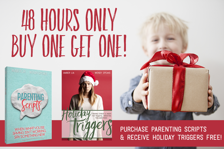 48+Hours+Only+—+Buy+One+Get+One!+_+Purchase+_Parenting+Scripts_+and+receive+_Holiday+Triggers_+free!.png
