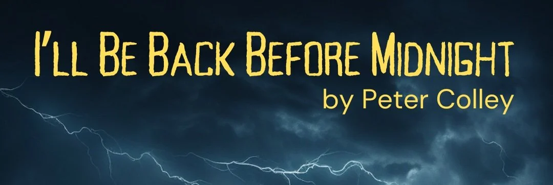 I'll Be Back Before Midnight!