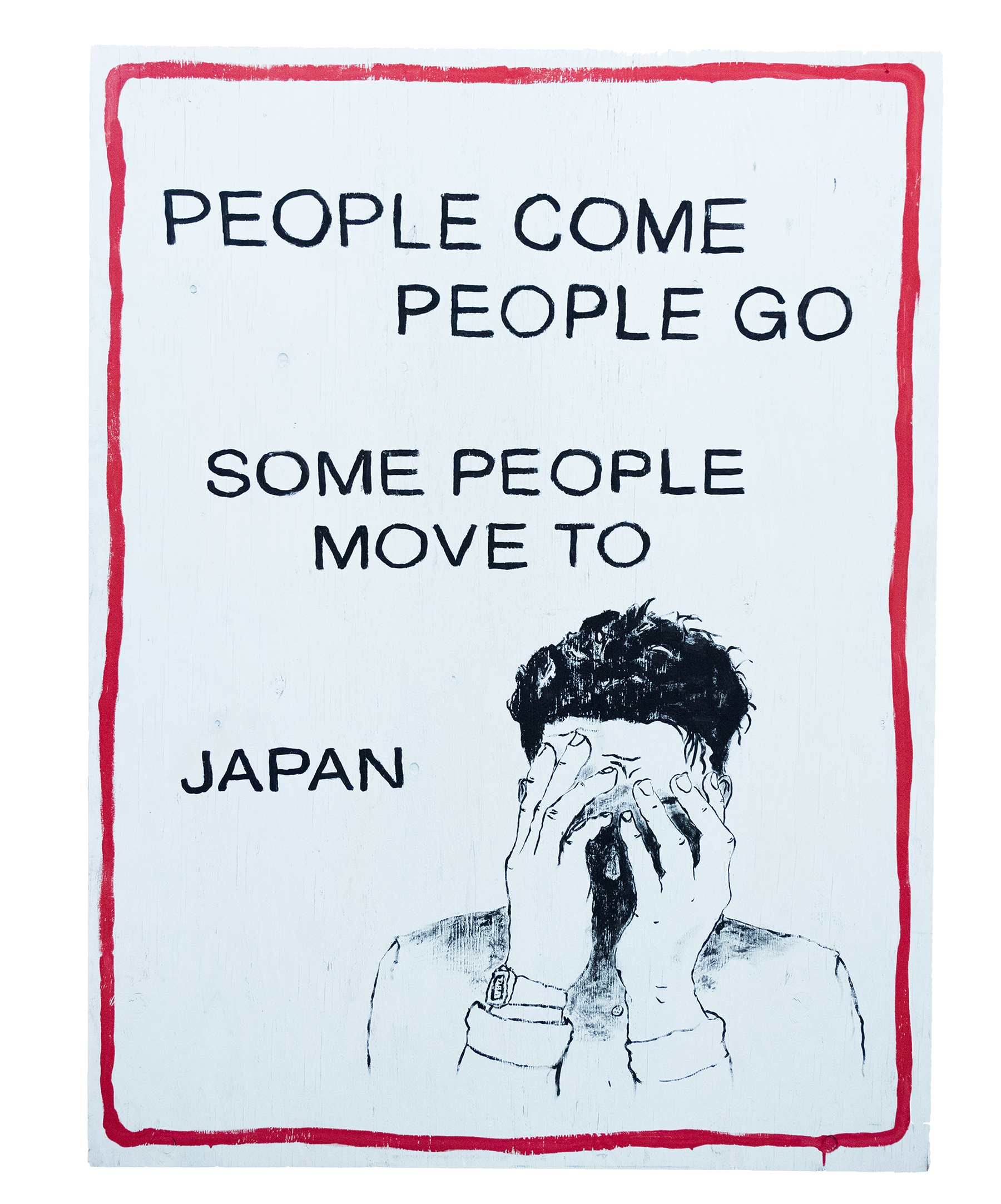 PEOPLE COME PEOPLE GO SOME PEOPLE MOVE TO JAPAN , 2016, House paint on wood, 63.5 x 48 x 0.5 inches