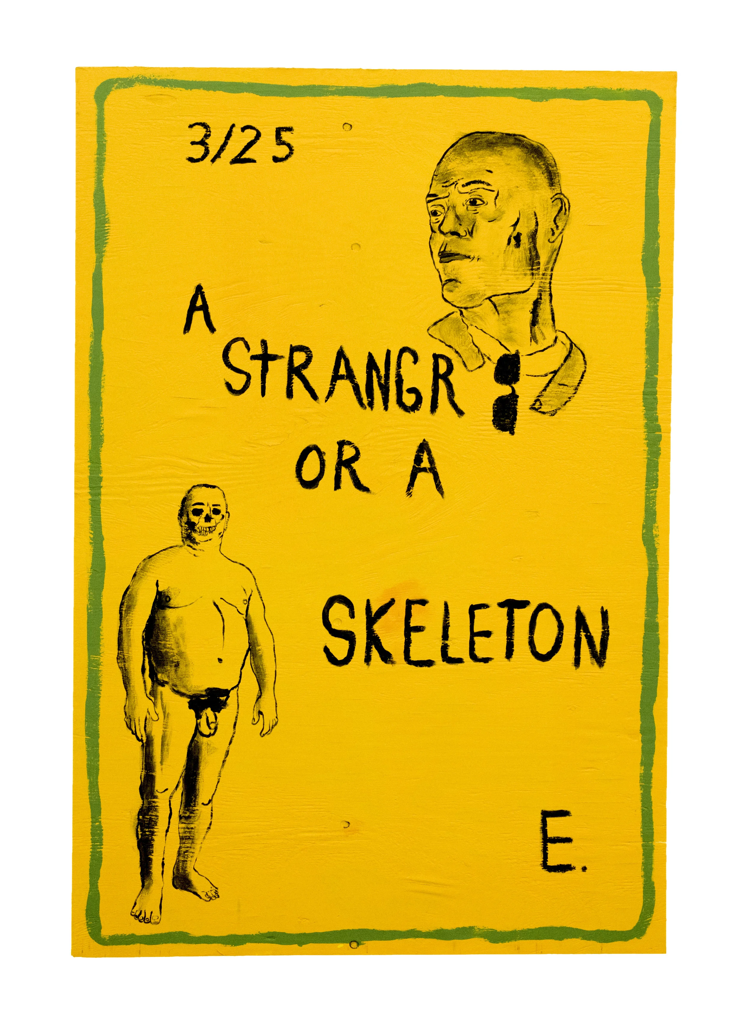 A StRANGR OR A SKELETON E