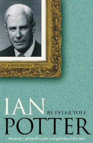 3 Book review: Ian Potter: A Biography, Peter Yule : ROBERT DINGLEY
