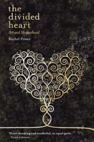 13 Rachel Power, The Divided Heart: Art and Motherhood: DENISE FERRIS Book cover: Rachel Power The Divided Heart: Art and Motherhood, Red Dog, Melbourne, 2008, 352pp, $29.99 rrp