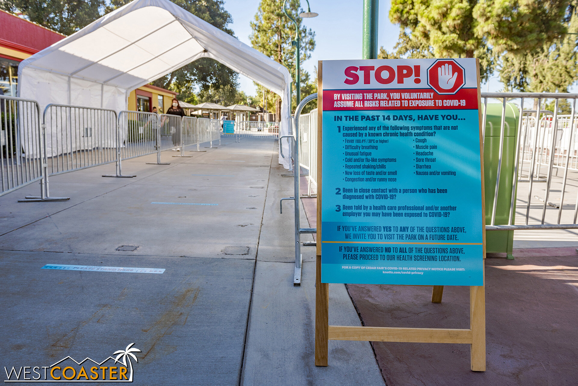  Guests are asked if they’ve exhibited any symptoms of being sick prior to entering the first gateway.  The answer is largely dependent upon the honor system, but park employees do ask that guests read the sign and answer. 