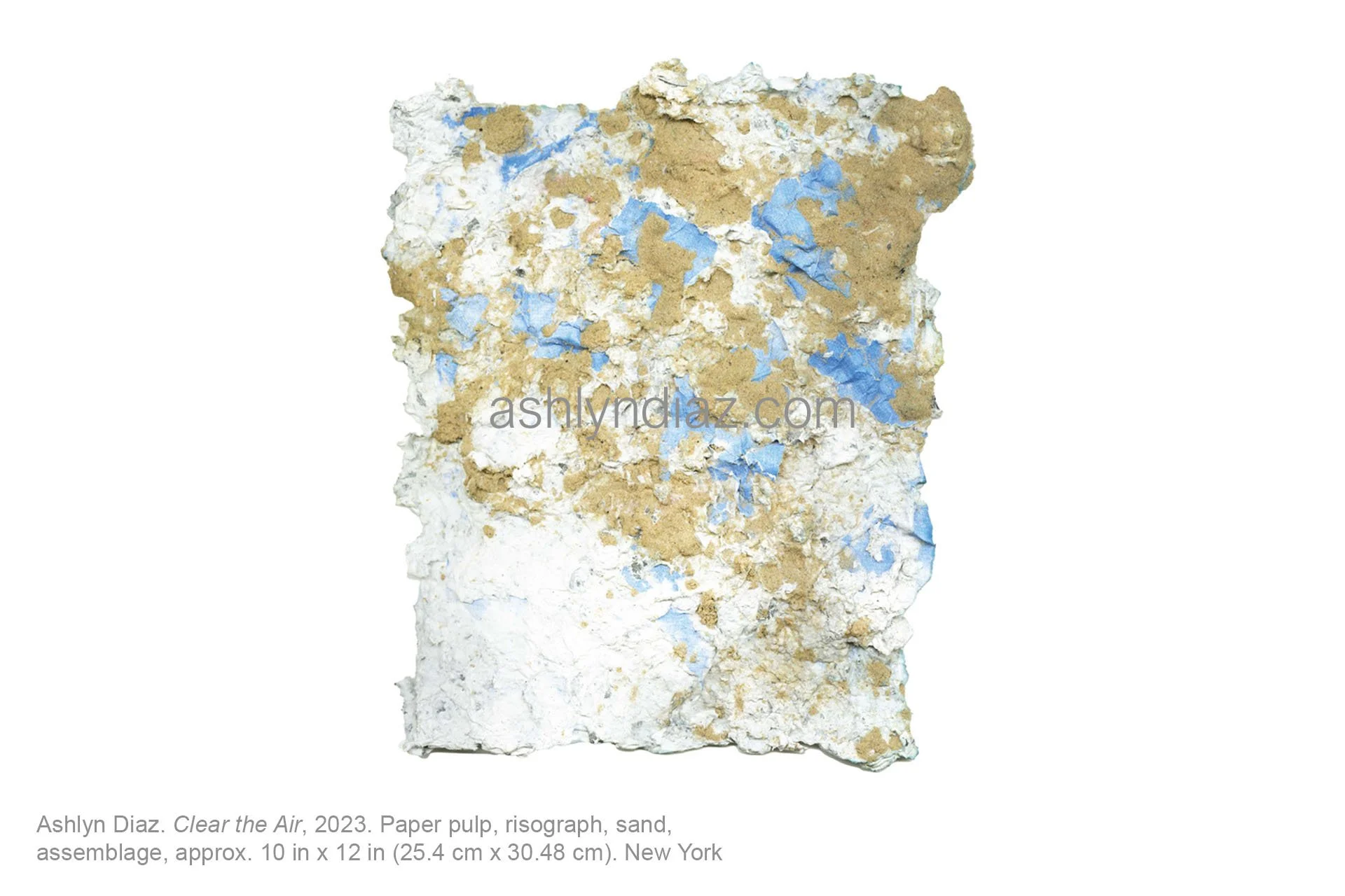 Ashlyn Diaz. Clear the Air, 2023. Paper pulp, risograph, sand, 
assemblage, approx. 10 in x 12 in (25.4 cm x 30.48 cm). New York