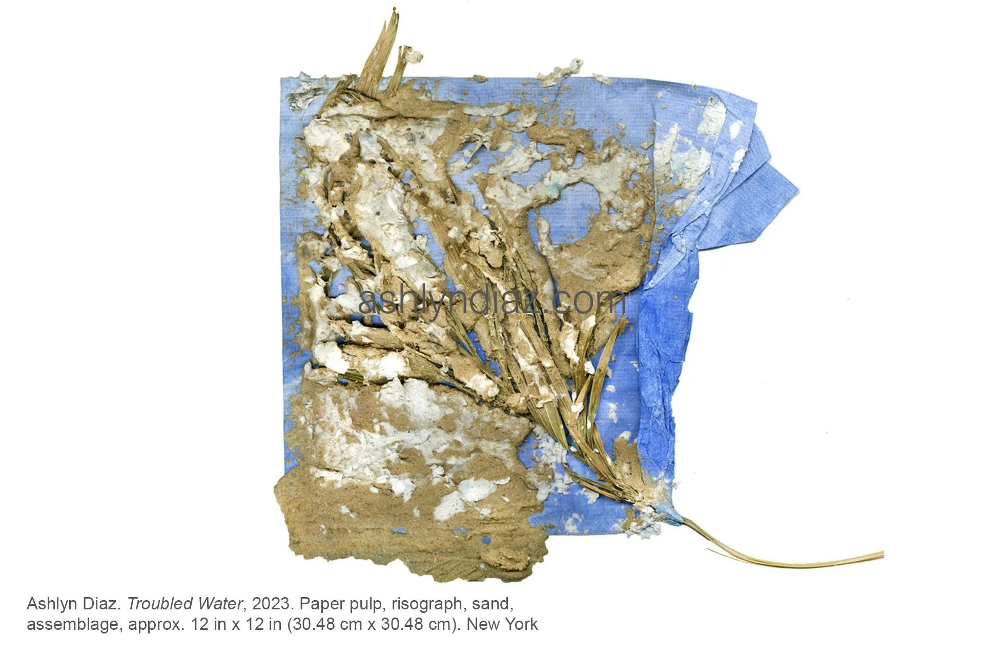 Ashlyn Diaz. Troubled Water, 2023. Paper pulp, risograph, sand, 
assemblage, approx. 12 in x 12 in (30.48 cm x 30.48 cm). New York