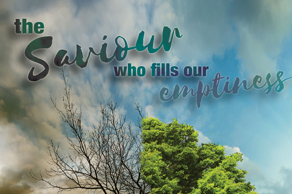 The Saviour Who fills Our Emptiness