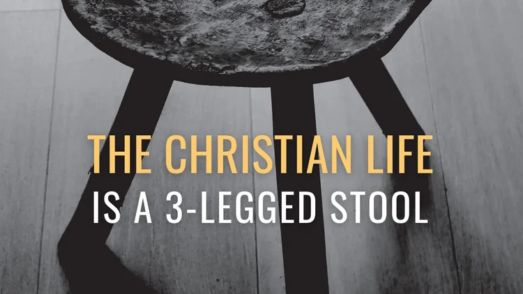 The Christian Life Is a 3-Legged Stool — Grace Baptist Church