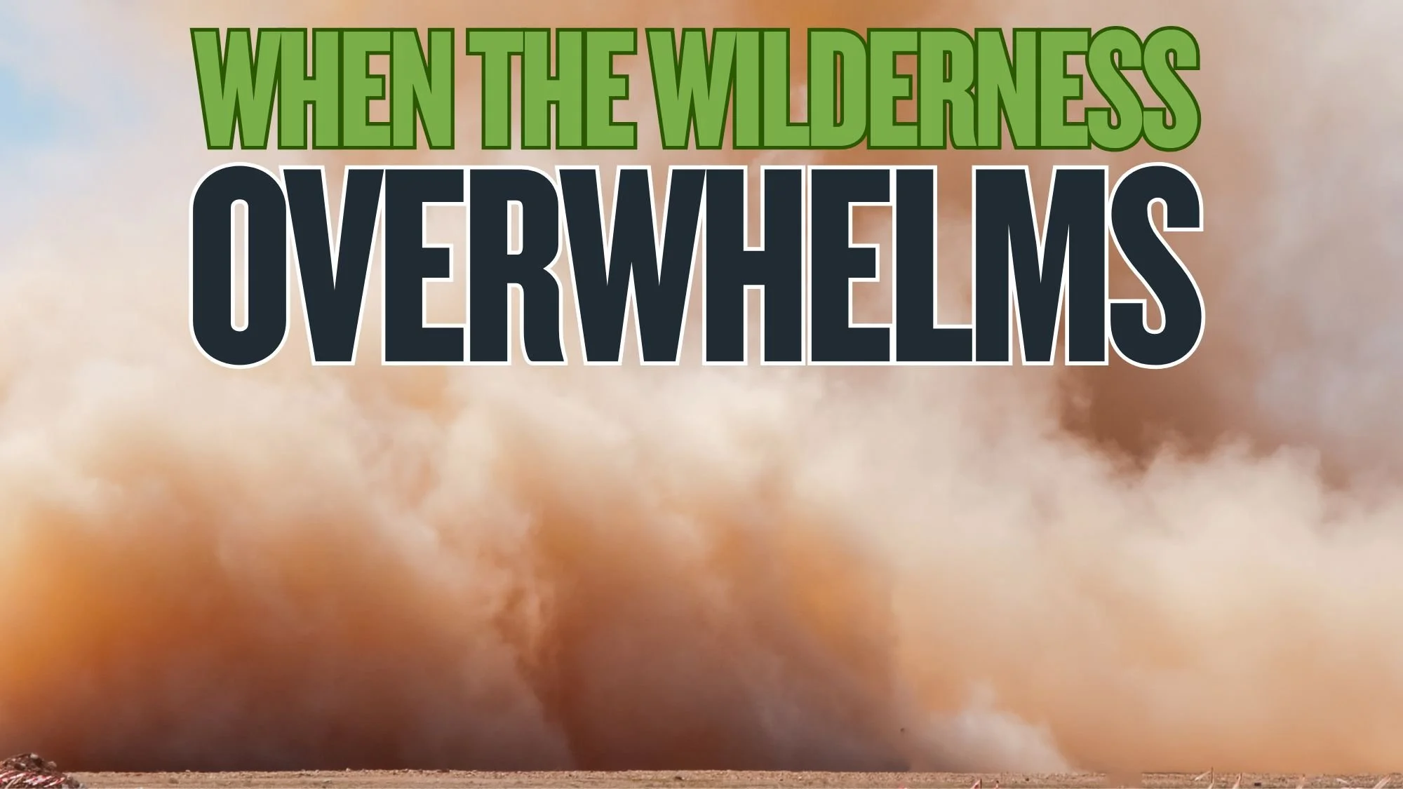 When the Wilderness Overwhelms