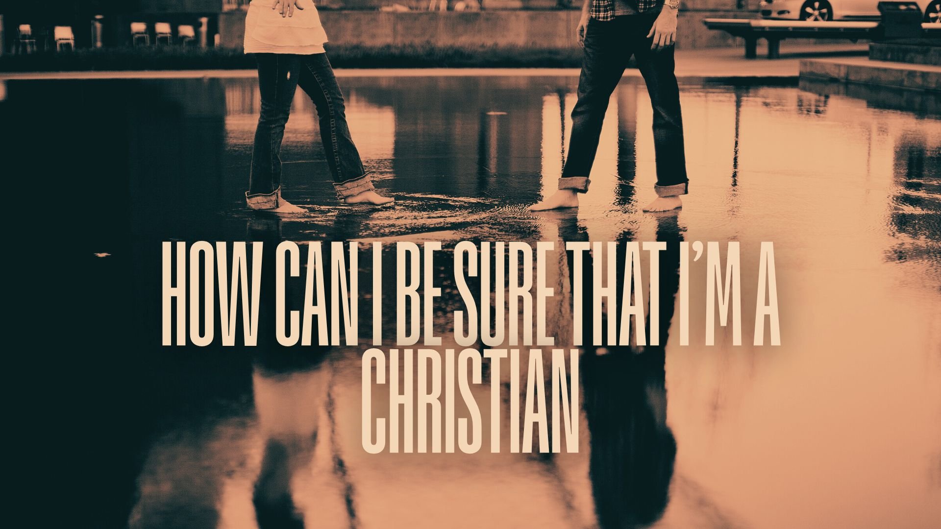 How Can I Be Sure That I'm a Christian?