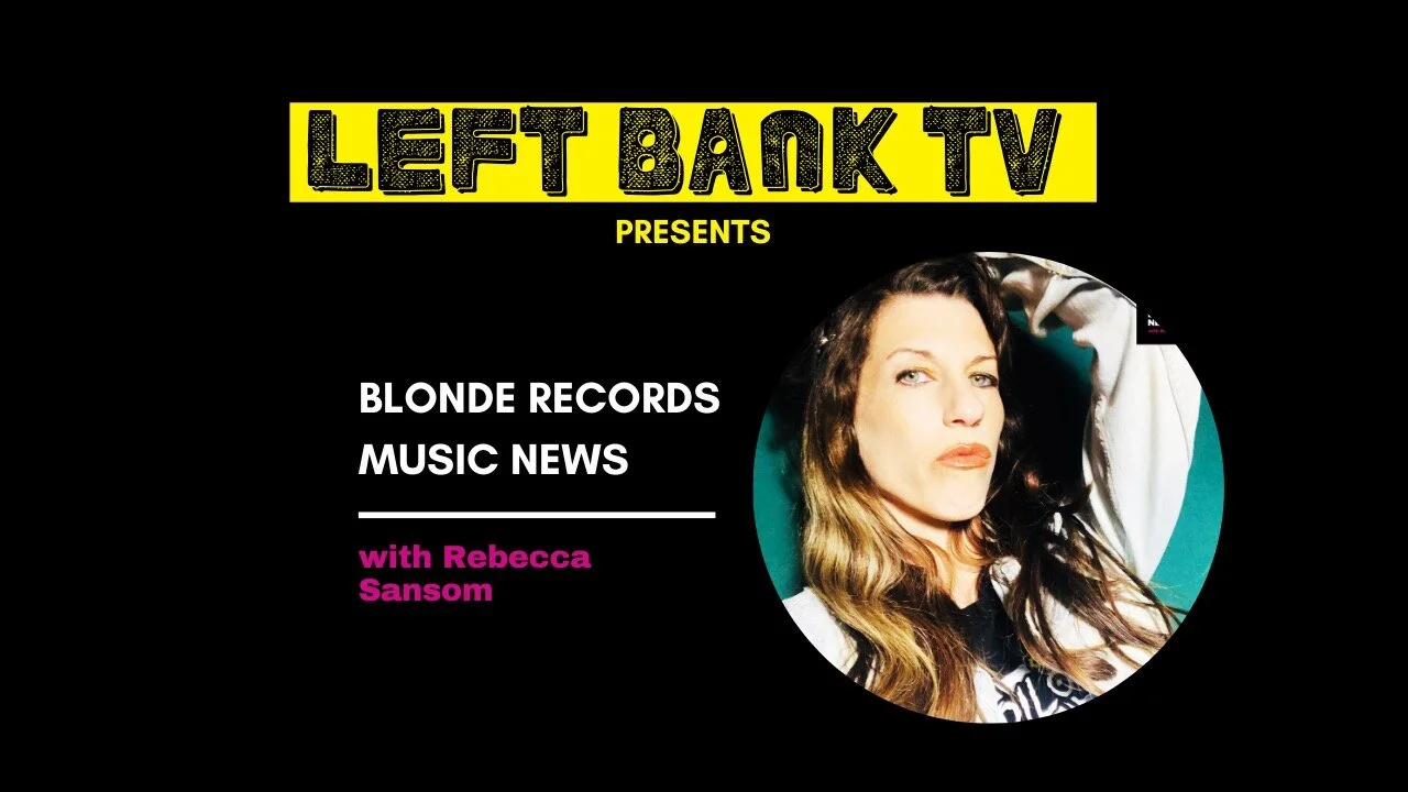 Blonde Records Music News powered by Left Bank Magazine week of June 22nd out now!
