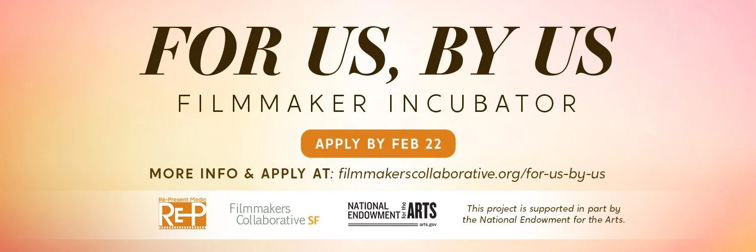 For Us, By Us Filmmaker Incubator Application — Filmmakers Collaborative SF