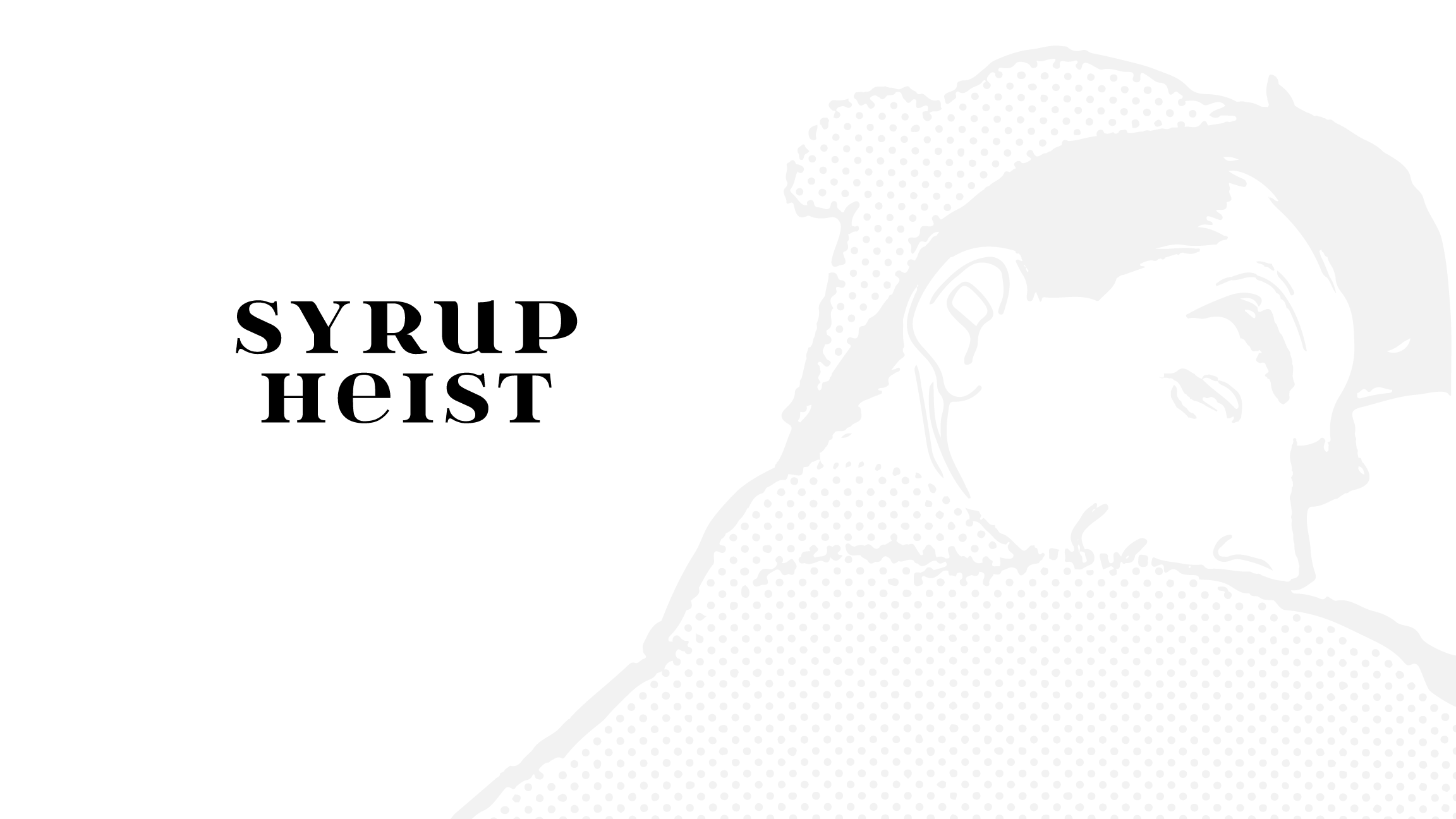 Syrup Heist - One Part Movie, Second Part Maple Syrup Merchandise