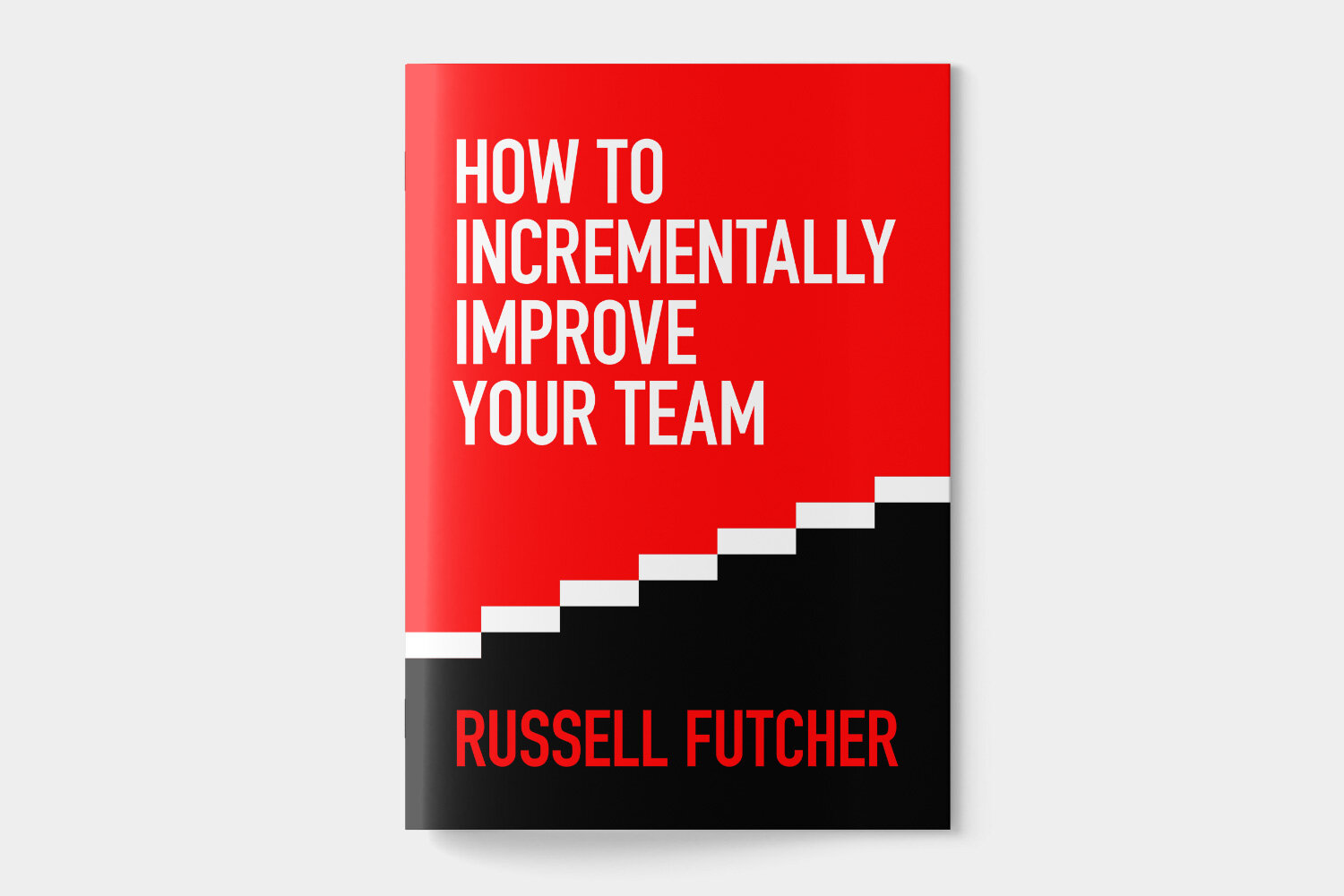 How to incrementally Improve your Team. FREE e-BOOK