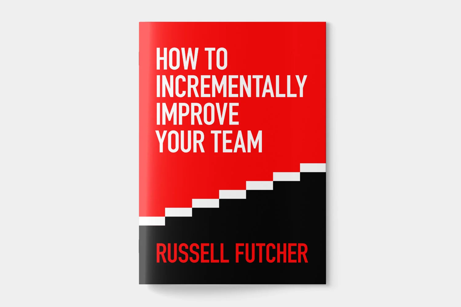 FREE e-BOOK - How to incrementally Improve your Team